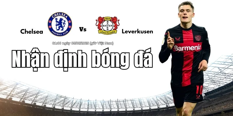 Nhận định trận đấu giữa Chelsea và Leverkusen