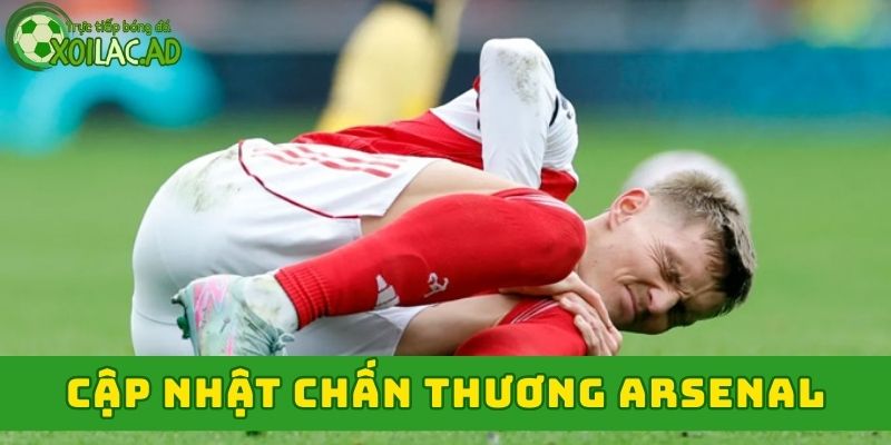 Cập nhật chấn thương Arsenal