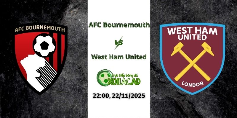 Nhận định Bournemouth vs West Ham 22h00 22/11/2025