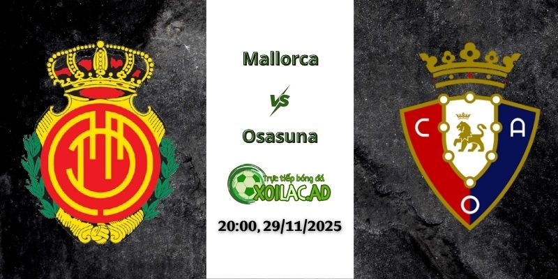 Nhận định Mallorca vs Osasuna 20h00 29/11/2025