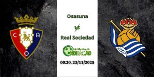 Nhận định Osasuna vs Real Sociedad 00h30 23/11/2025