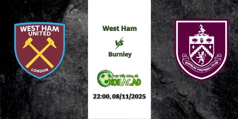 Nhận định West Ham vs Burnley 22h00 08/11/2025