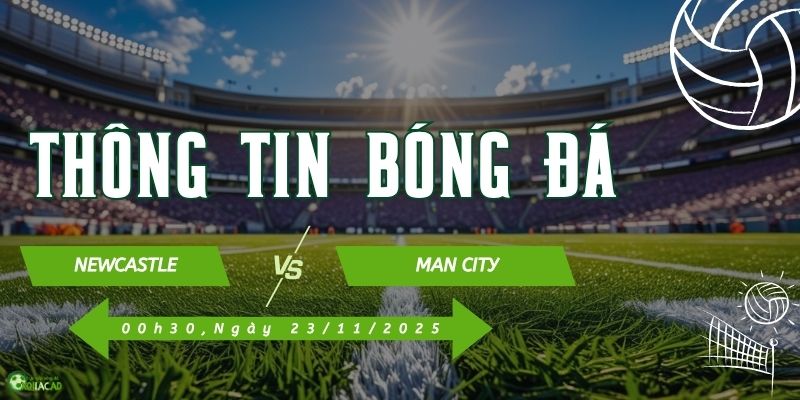 Thông tin trận đấu Newcastle vs Man City